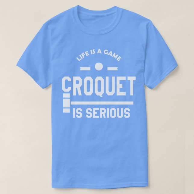 Camiseta Croquet Life é um croquet de jogo sério (Frente do Design)