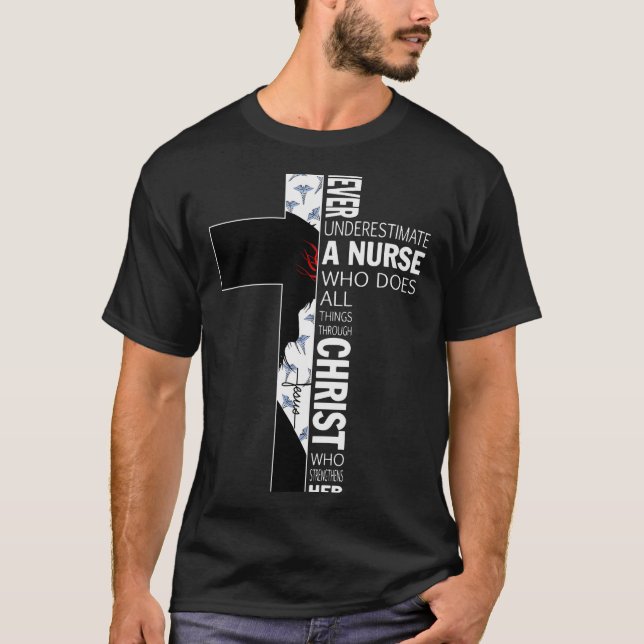 Camiseta Cross Never Underestimate A Nurse Christ Bibles Je (Frente)