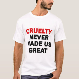 Camiseta Crueldade Nunca Nos Tornou Geniais Anti-trump Cami