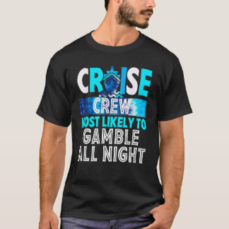 Camiseta Cruise Crew Most Likely To Gamble All Night