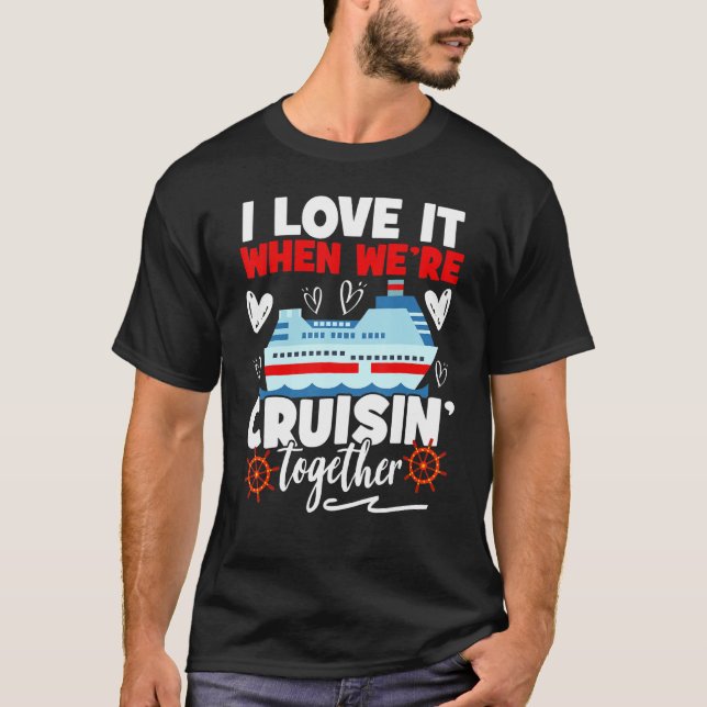 Camiseta Cruise  Cruise I Love It When We're Cruising Toget (Frente)