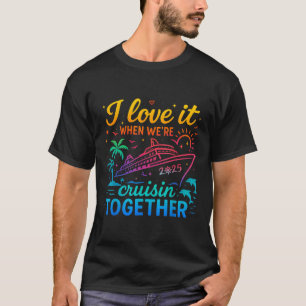 Camiseta Cruise Familiar 2025 Eu Amo-O Quando Estávamos A C