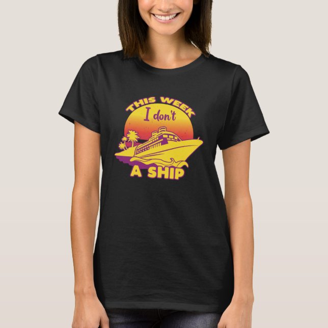Camiseta Cruise Fun Designs This Week I Don t Give A Ship (Frente)