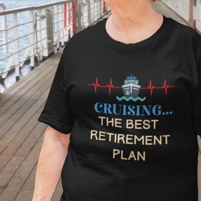 Camiseta Cruise Lover (Cruising the Best Retirement Plan T-Shirt)
