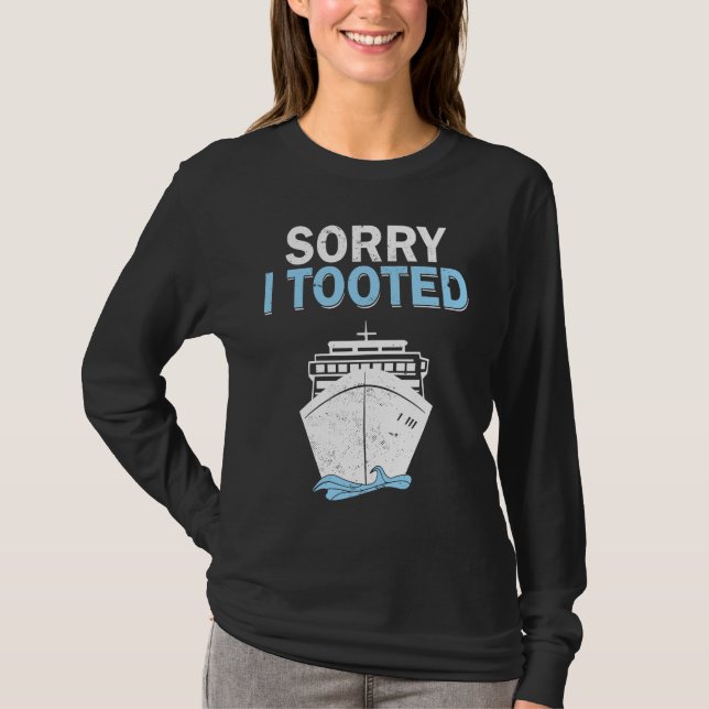 Camiseta Cruise Ship Captain Sorry I Tooted Cruising (Frente)