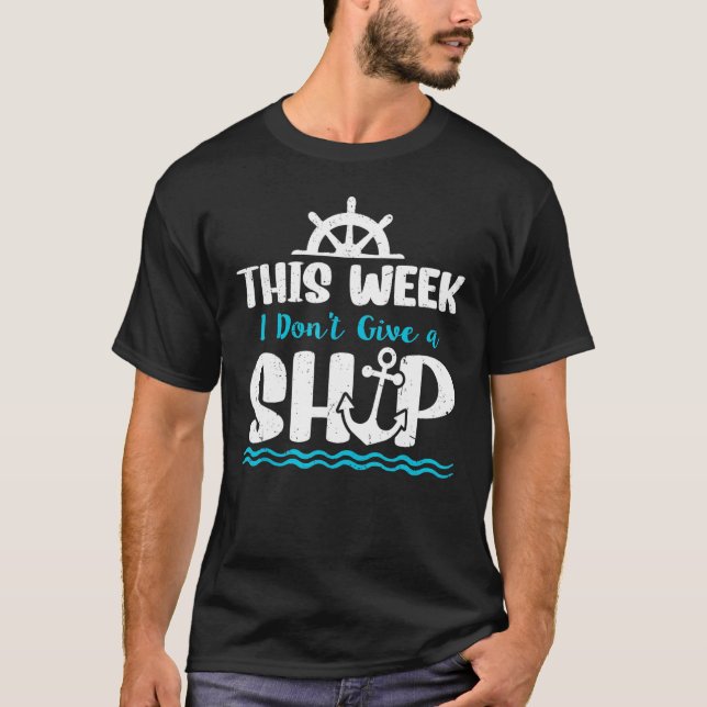 Camiseta Cruise Ship Quote This Week I Don t Give A Ship (Frente)