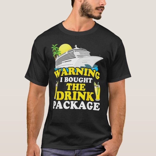 Camiseta Cruise Ship Warning I Bought The Drink Package Fun (Frente)