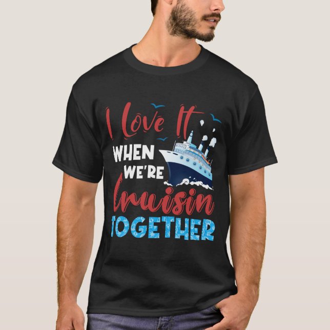 Camiseta Cruise Shirt, I-Love-It-When-We_re-Cruising-Tog (Frente)