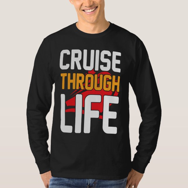 Camiseta Cruise Through Life I Cruising I Cruise Ship (Frente)
