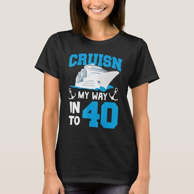 Camiseta Cruisin My Way In The 40 Year Old Bday aniversário (Frente)