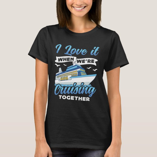 Camiseta Cruising Boat I love it when we re Cruising Cruise (Frente)