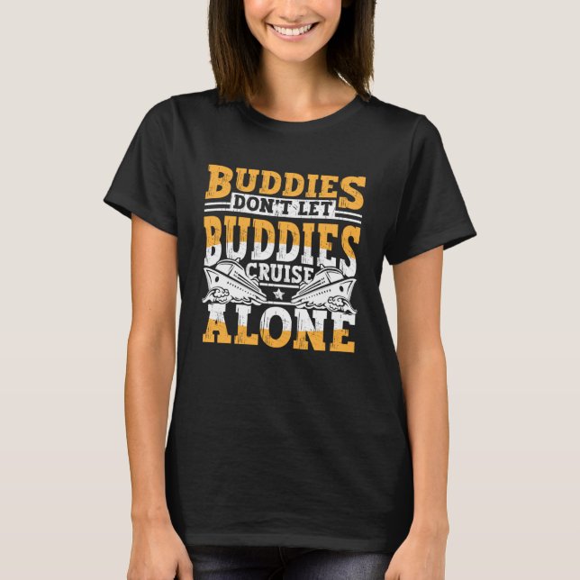 Camiseta Cruising Buddies Don t Let Buddies Cruise Alone Va (Frente)