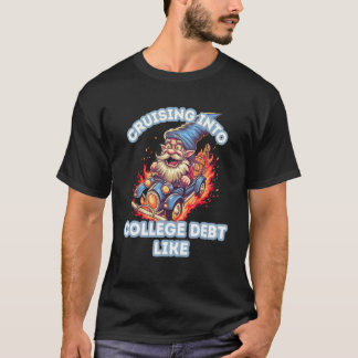 Camiseta Cruising Into College Debt Like Gnome Fire For Men