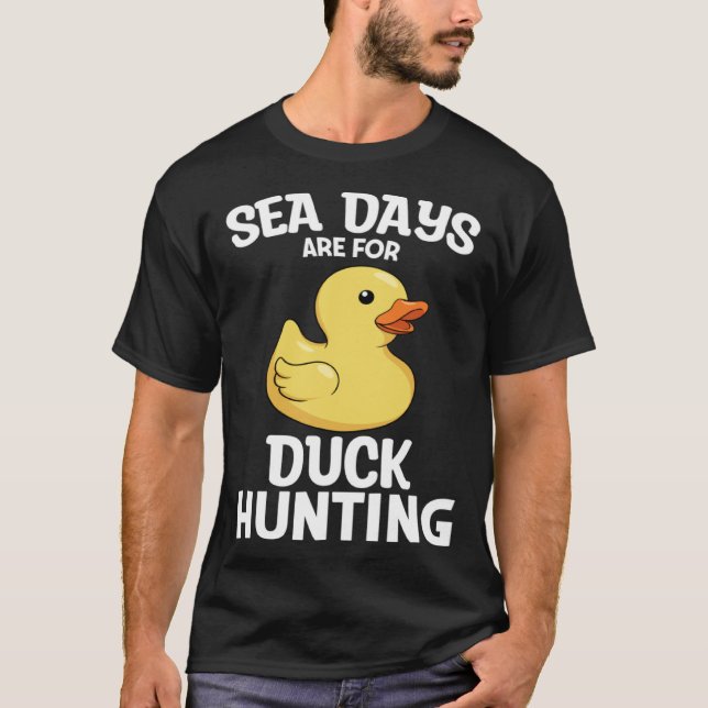 Camiseta Cruising Sea Days Are For Duck Hunting Rubber Duck (Frente)