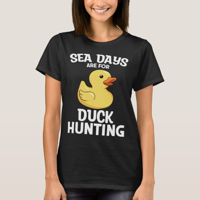 Camiseta Cruising Sea Days Are For Duck Hunting Rubber Duck (Frente)