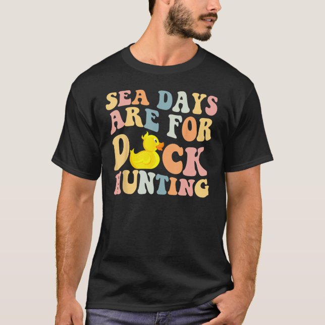 Camiseta Cruising Sea Days Are For Duck Hunting Rubber Duck (Frente)
