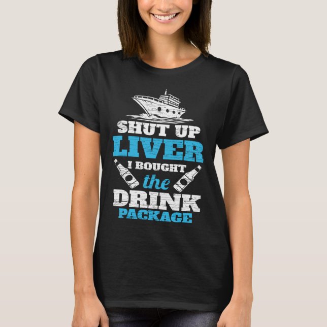 Camiseta Cruising Shut Up Liver Cruise Vacation (Frente)