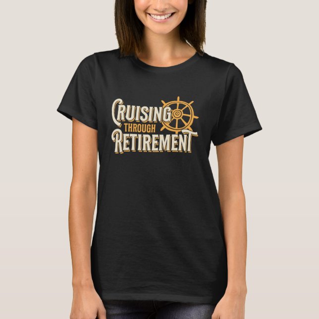 Camiseta Cruising Through Retirement Cruise Ship Retirement (Frente)