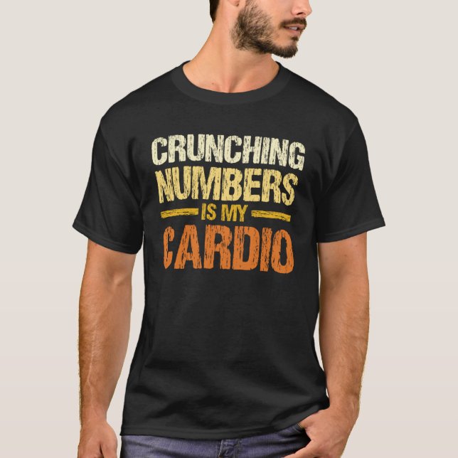 Camiseta Crunching Numbers Is My Cardio Accounting Income T (Frente)