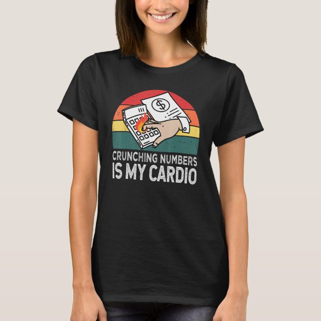 Camiseta Crunching Numbers Is My Cardio For Accounting (Frente)