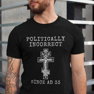 Camiseta Cruz Ortodoxa Politicamente Incorreta Desde 33 DC