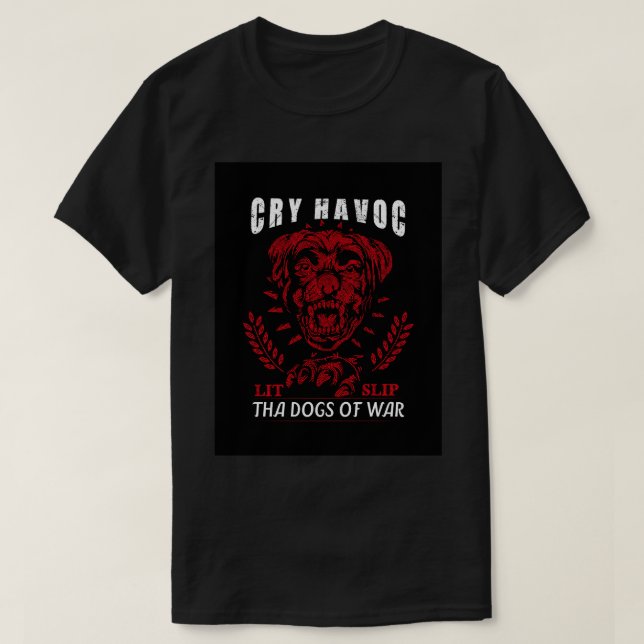 Camiseta Cry Havoc Deixou O Slip Do Que Cachorros De Guerra (Frente do Design)