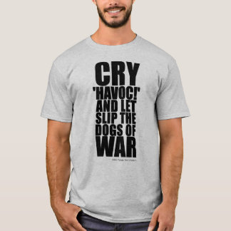Camiseta Cry 'havoc' (dogs of war) - Shakespeare Quote