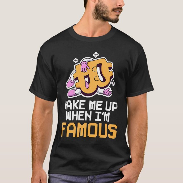 Camiseta Crypto Currency Pixel Wake Me Up When I'm Famous (Frente)