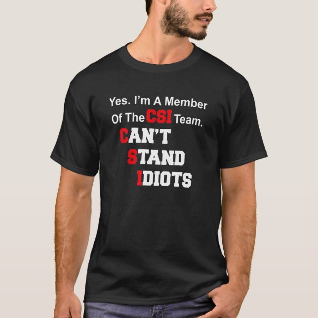Camiseta CSI Can't Stand Idiots  Saying (Frente)