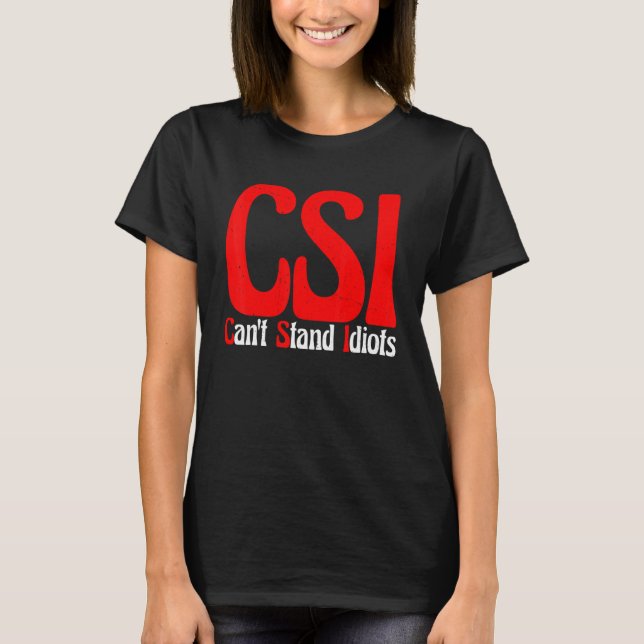 Camiseta Csi não suporta idiotas (Frente)