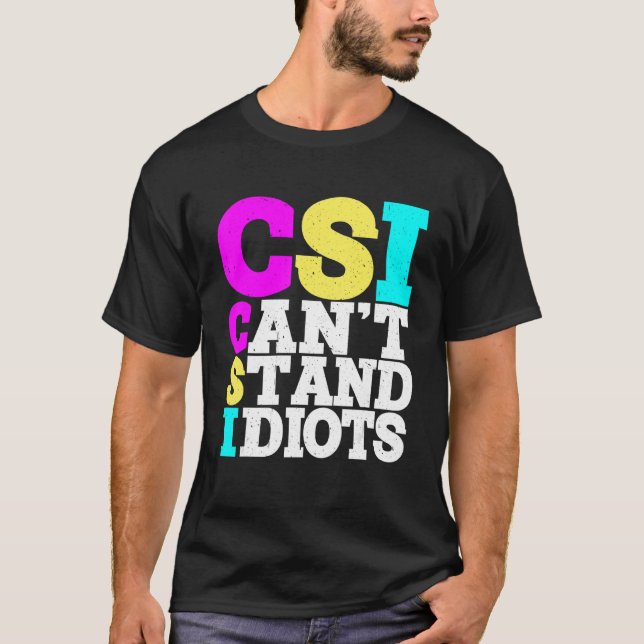 Camiseta Csi Não Suporta Idiotas _ (Frente)