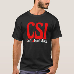 Camiseta CSI não suporta idiotas.