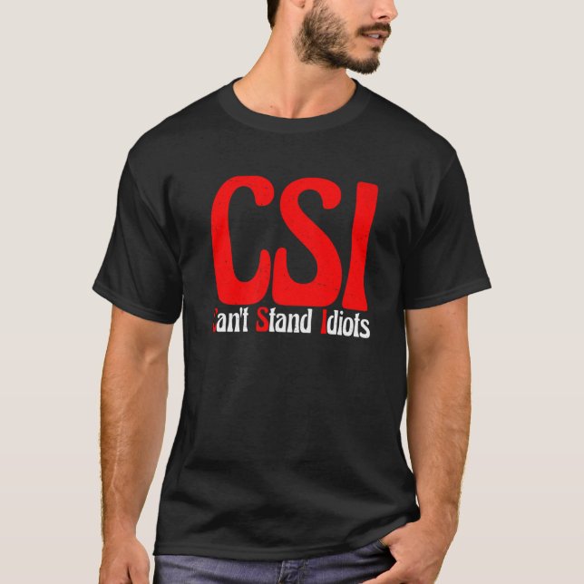 Camiseta CSI não suporta idiotas. (Frente)