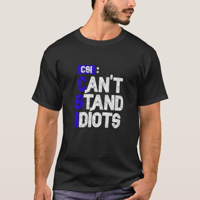 Camiseta CSI não suporta idiotas (Frente)