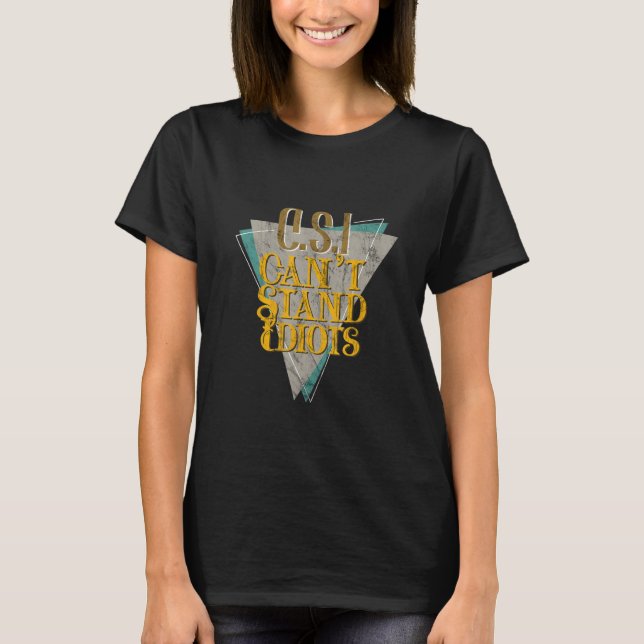 Camiseta Csi não suporta idiotas _ (Frente)