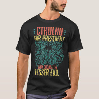 Camiseta Cthulhu Para O Presidente Porque Escolher O Mau Me