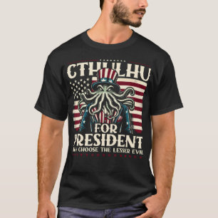 Camiseta Cthulhu Para O Presidente Porque Escolher O Mau Me