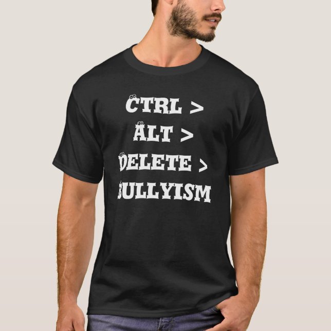 Camiseta CTRL > Alt > supressão > Bullyism - anti (Frente)