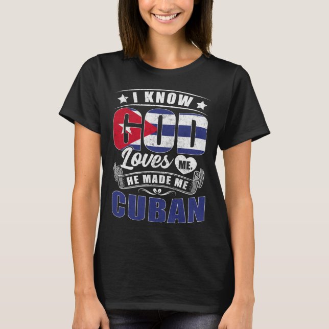 Camiseta Cuba Flag God Loves Me Cubans (Frente)