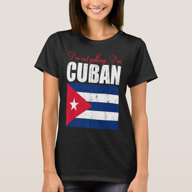 Camiseta Cuban Flag  Of I'm Not Yelling I'm Cuban Cuba (Frente)