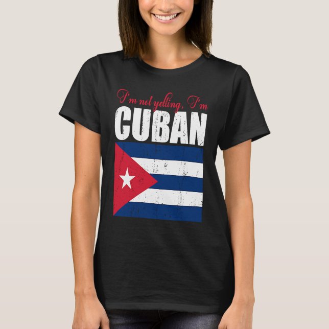 Camiseta Cuban Flag  Of I'm Not Yelling I'm Cuban Cuba (Frente)
