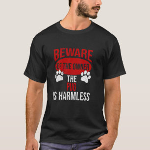 Camiseta Cuidado - Cachorro Pai Cachorro Mãe Pug Dono de Ca