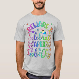 Camiseta Cuidado, Celebro o Unisex do Dia das Bobas de abri
