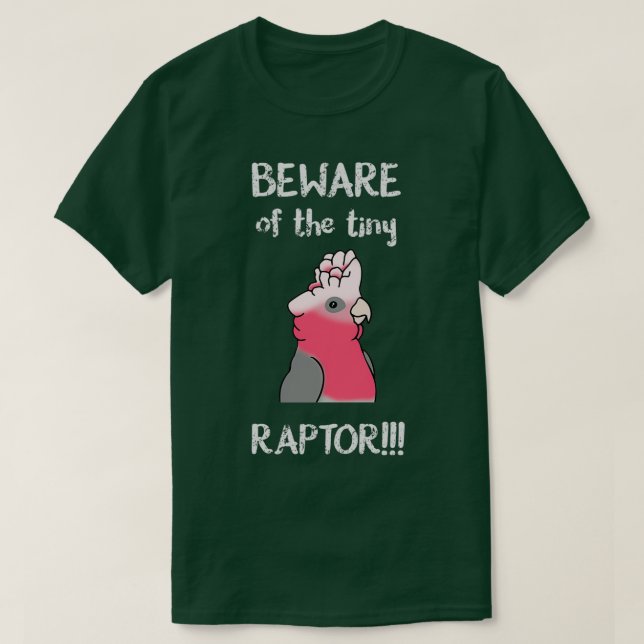 Camiseta Cuidado com a pequena coquetinha de galah RAPTOR (Frente do Design)