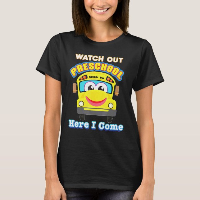 Camiseta Cuidado Com A Pré-Escola Aqui Eu Vim O Ônibus Da E (Frente)