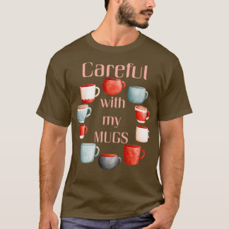 Camiseta Cuidado com as minhas canecas Mug amante design 1