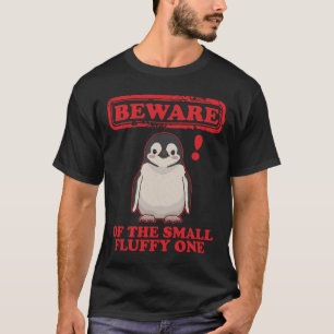 Camiseta Cuidado Com O Pinguim Do Pequeno Fluffy One