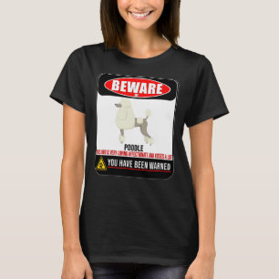 Camiseta Cuidado Com O Poodle Este Cachorro Está Adorando E
