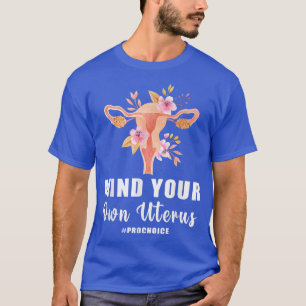 Camiseta Cuidado com o seu útero, a escolha de direitos fem