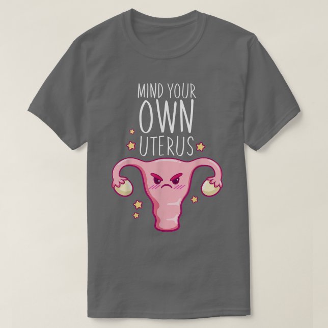 Camiseta Cuidado com seu próprio úteroPro Escolha Mulheres  (Frente do Design)